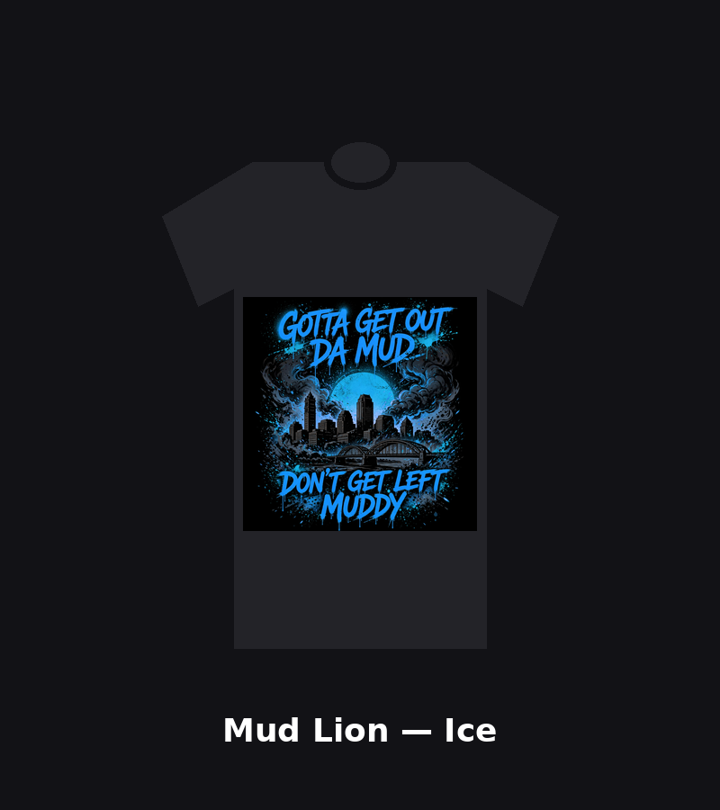 Gotta Get Out Da Mud Ice Edition